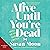 Alive Until You're Dead: Notes on the Home Stretch