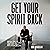 Get Your Spirit Back: Break Free of Negative Self-Talk and Step Fully Into Your Calling
