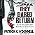 They Dared Return: The True Story of Jewish Spies Behind the Lines in Nazi Germany