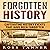 Forgotten History: Captivating History Events That Have Been Forgotten