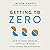 Getting to Zero: How to Work Through Conflict in Your High-Stakes Relationships