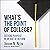 What's the Point of College?: Seeking Purpose in an Age of Reform