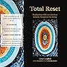 Total Reset: Realigning with Our Timeless Holistic Blueprint for Living Total Reset: Realigning with Our Timeless Holistic Blueprint for Living