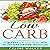 Low Carb: 77 Delicious Low Carb Recipes with an Easy Guide for Rapid Weight Loss