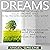 Dreams: Discover the Meaning of Your Dreams and How to Dream What You Want: Dream Interpretation, Lucid Dreaming, and Dream Psychology