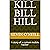 Kill Bill Hill by Kevin     O'Neill