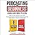 Podcasting for Beginners Value Edition: How to Start and Get Your First Thousand Downloads, Featuring Podcasting Made Simple + Podcast Marketing