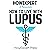 How to Live with Lupus