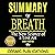 Summary: Breath: The New Science of a Lost Art: By James Nestor (Cosmic Summary Series)