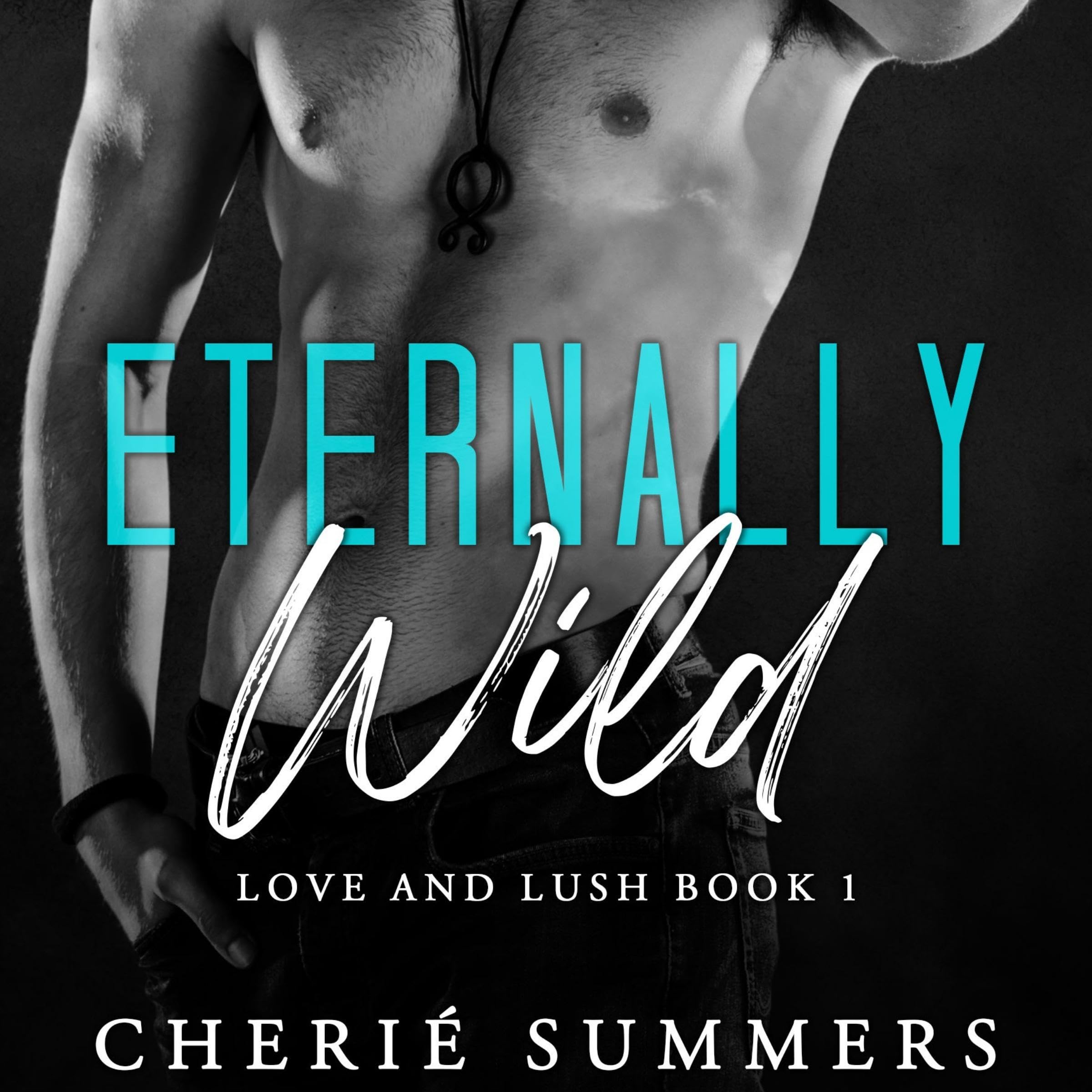 Eternally Wild: Love and Lush, Book 1 (Audible Audio)
