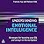 Understanding Emotional Intelligence: Strategies for Boosting Your EQ and Using it in the Workplace