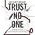Trust No One