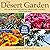 The Desert Garden: You Can Be Water-Wise and Still Create a Lush, Colorful, Native Plant Oasis