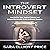 The Introvert Mindset: How to Use Your Special Talents and Unique Personality Traits to Create Success