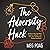 The Adversity Hack: Get Out of Your Own Way, Shift Your Thinking, and Change Your World