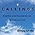 Callings: Finding and Following an Authentic Life