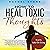 How to Heal Toxic Thoughts: Stop Your Negative Thinking in Its Tracks. New Practical Strategies to Master Your Mind and Block Your Intrusive Thoughts Even If You've Tried It All Before.
