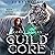 The Guild Core 2: Core Sworn: A Dungeon Adventure