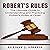 Robert's Rules: The Ultimate Guide to Understanding and Practicing Robert's Rules of Order