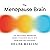 The Menopause Brain: The New Science Empowering Women to Navigate Midlife with Knowledge and Confidence