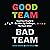 Good Team Bad Team: Lead Your People to Go After Big Challenges, Not Each Other