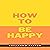 How to Be Happy: A Bible-based Guide to a State of Happiness