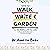 How to Walk, Write & Garden for the Healthy Life You Want: Mind Body and Spirit (Wellness Secrets Series, Book 1)