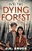 Into the Dying Forest