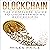 Blockchain: The Complete Guide to Understanding Blockchain Technology