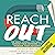 Reach Out: The Simple Strategy You Need to Expand Your Network and Increase Your Influence