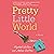 Pretty Little World