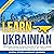 Learn Ukrainian: Vocabulary Mastery for Beginners: The Proven Method to Learn over 500 of the Most Common Words Quickly & Speak Like a Native