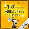 Der Tod und andere Höhepunkte meines Lebens by Sebastian Niedlich