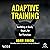 Adaptive Training: Building a Body That's Fit for Function