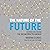 The Nature of the Future: Dispatches from the Socialstructed World