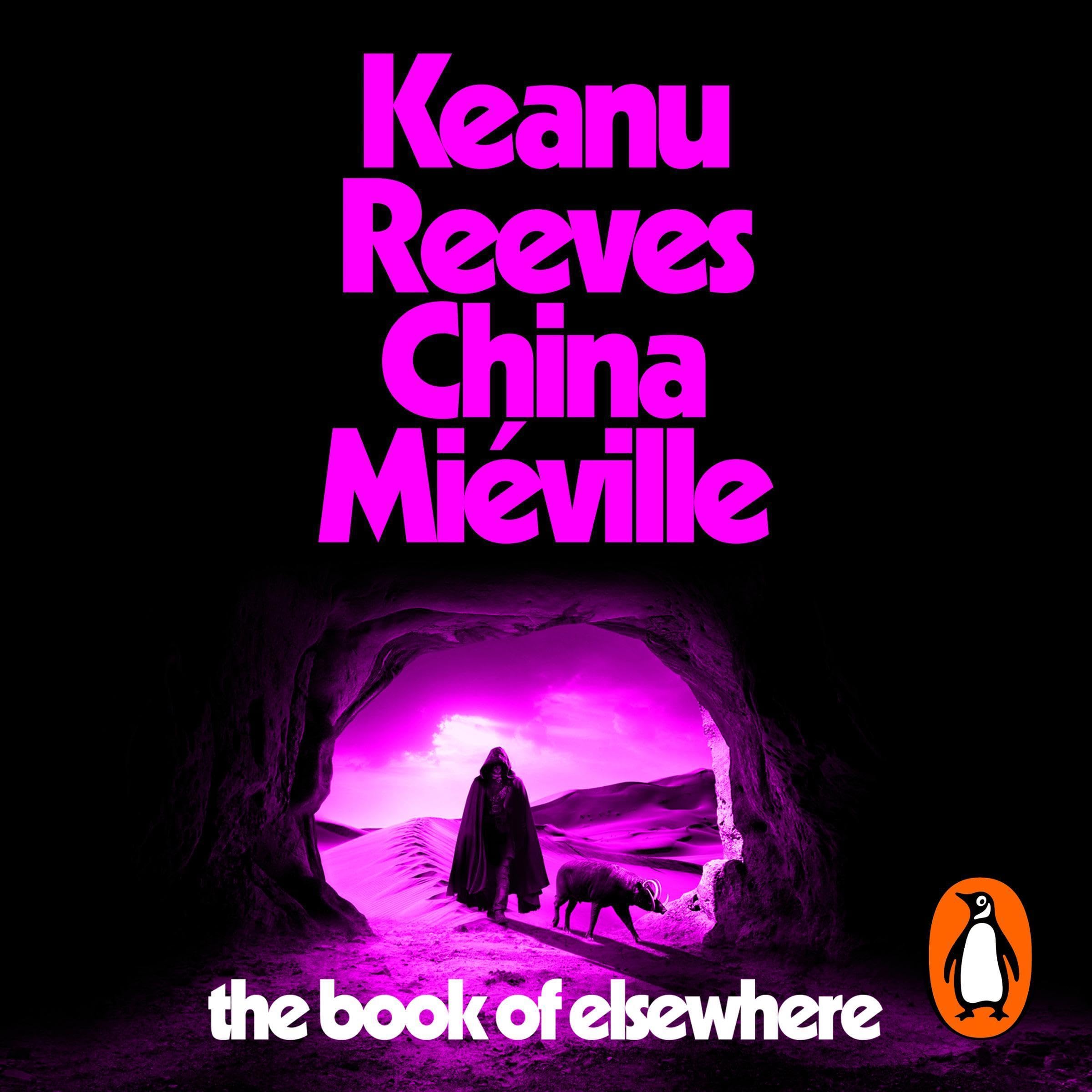 The Book of Elsewhere: The Sunday Times bestselling novel by Keanu Reeves and China Miéville