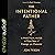 The Intentional Father: A Practical Guide to Raise Sons of Courage and Character