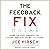 The Feedback Fix: Dump the Past, Embrace the Future, and Lead the Way to Change