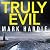 Truly Evil by Mark Hardie