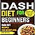 Dash Diet for Beginners: Dash Diet Recipes for Weight Loss