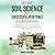 Basic Soil Science for Successful Vegetable Gardening: 7 Simple Steps to Ensure Your Traditional, Raised-Bed, Container, or No-Till Garden Isn't a Weed-Filled Failure