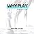 Why Play: Play the Game or the Game Will Play You (School of Soul, Book 2)