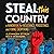 Steal This Country: A Handbook for Resistance, Persistence, and Fixing Almost Everything