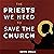 The Priests We Need to Save the Church