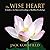 The Wise Heart: A Guide to the Universal Teachings of Buddhist Psychology