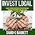 Invest Local: A Guide to Superior Investment Returns in Your Own Community