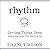 Rhythm: Getting Things Done When You Have Too Much to Do