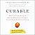 Curable: The Story of How an Unlikely Group of Radical Innovators Is Trying to Transform Our Health Care System