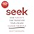 Seek: How Curiosity Can Transform Your Life and Change the World