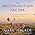 The Multiplication Factor: 16 Truths About Partnering with God in Business and Life